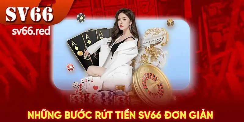 Các bước rút tiền SV66 đơn giản