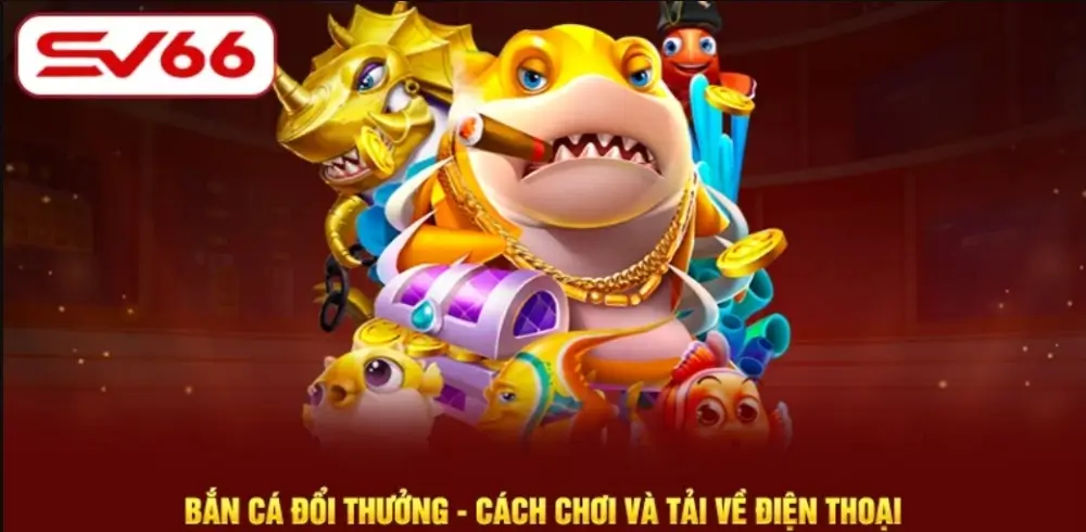 Hướng dẫn chơi game bắn cá SV66 trên điện thoại